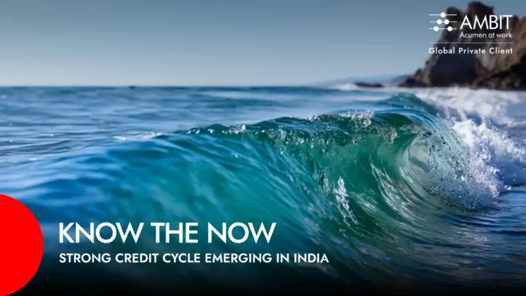 Know The Now – Strong Credit Cycle Emerging In India