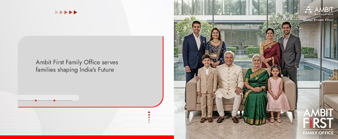 Ambit First Family Office serves families shaping India's Future