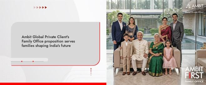 Ambit First Family Office serves families shaping India's Future